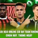 Soi Kèo Online Có An Toàn Không - Chọn Hay, Thắng Ngay