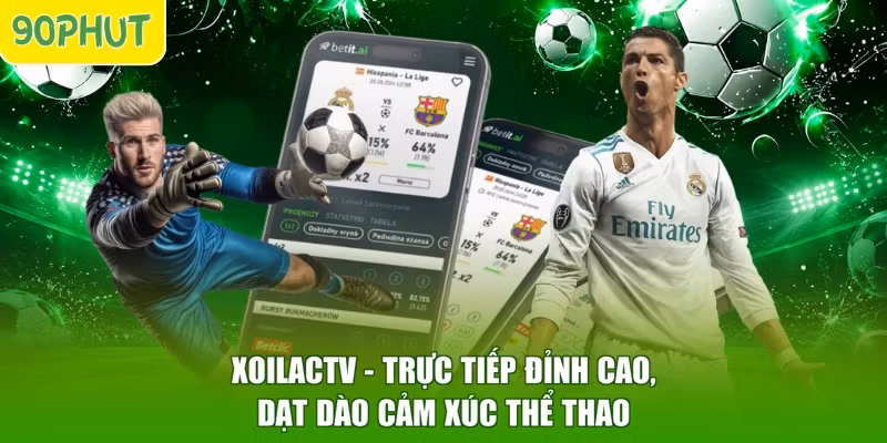 Xoilactv - Trực Tiếp Đỉnh Cao, Dạt Dào Cảm Xúc Thể Thao